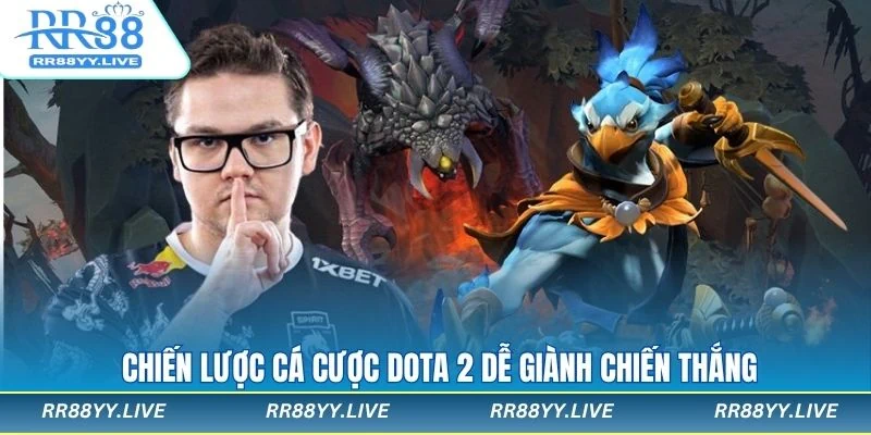 Bật mí chiến lược cá cược Dota 2 hiệu quả nhất
