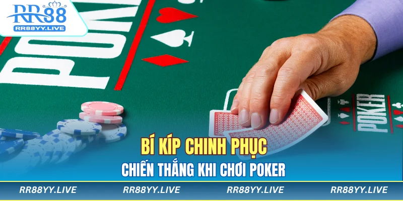 Bí kíp chinh phục chiến thắng khi chơi poker