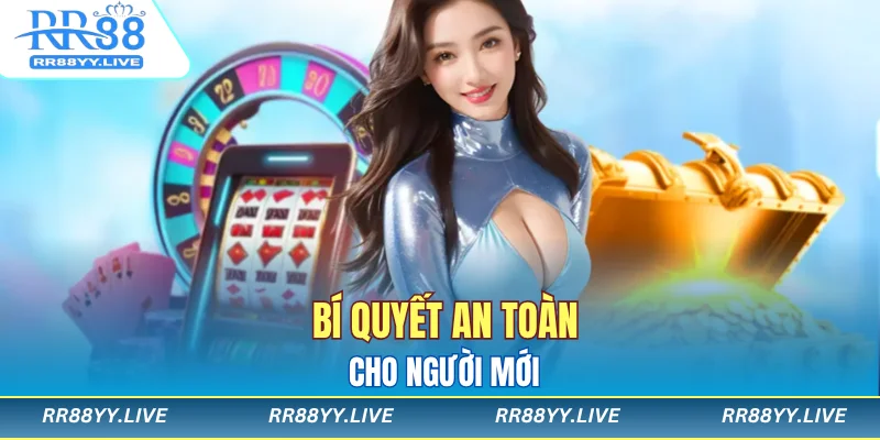 Bí quyết an toàn cho người mới