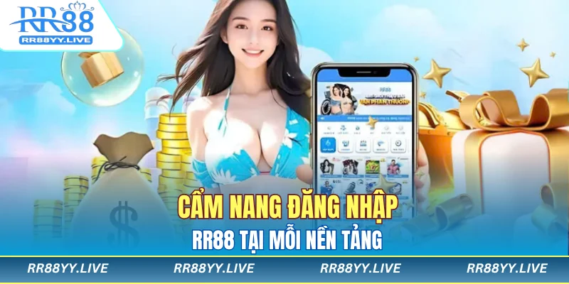 Cẩm nang đăng nhập RR88 tại mỗi nền tảng