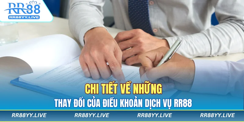 Chi tiết về những thay đổi của điều khoản dịch vụ RR88
