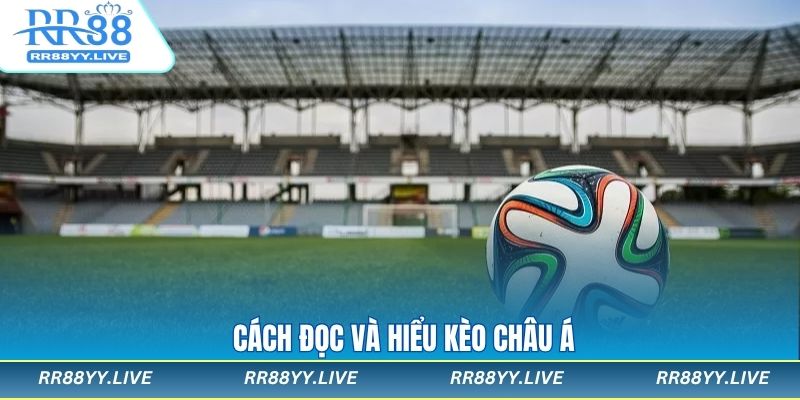 Hướng dẫn đọc kèo châu á