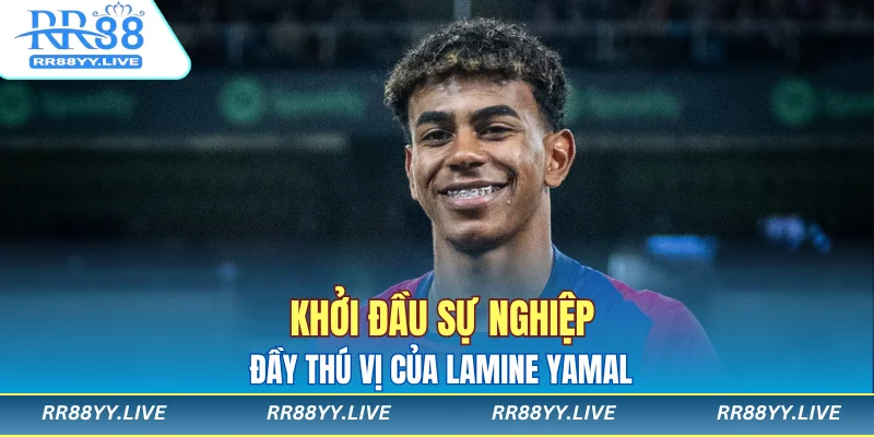 Khởi đầu sự nghiệp đầy thú vị của Lamine Yamal