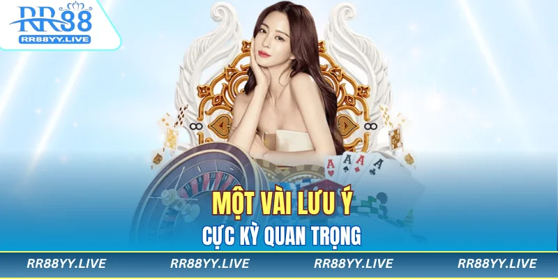 Một vài lưu ý cực kỳ quan trọng