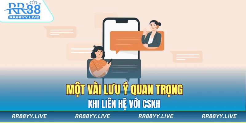 Một vài lưu ý quan trọng khi liên hệ với CSKH