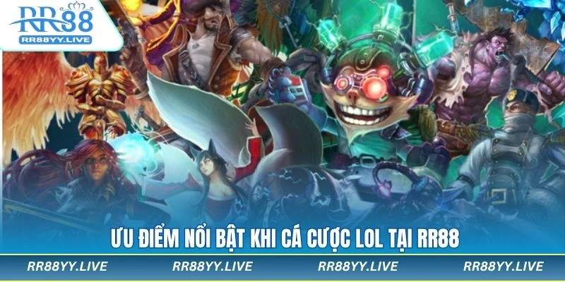 Những điểm nổi bật khi đặt cược LOL 