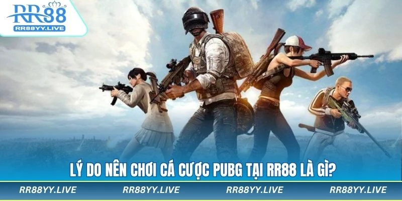 Những lý do đáng chọn RR88 là nơi tham gia cá cược PUBG