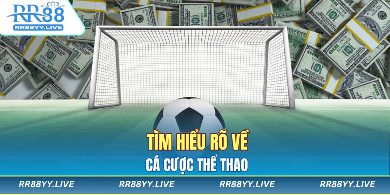 Tìm hiểu rõ về cá cược thể thao