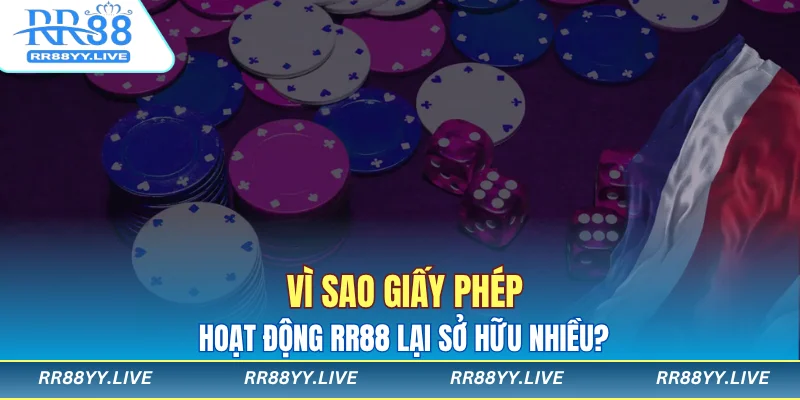 Vì sao giấy phép hoạt động RR88 lại sở hữu nhiều?